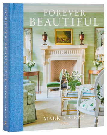 Forever Beautiful: All-American Style All Year Long, Mark D. Sikes